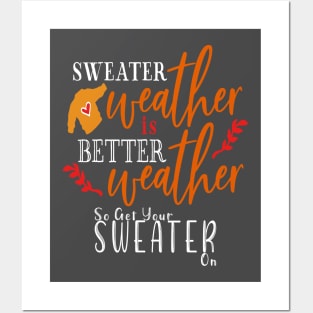 Sweater Weather Is Better Weather Posters and Art